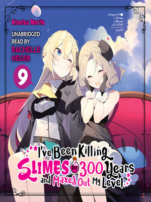 cover image of I've Been Killing Slimes for 300 Years and Maxed Out My Level, Volume 9